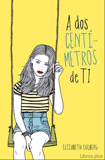 Descargar gratis ebook A DOS CENTIMETROS DE TI en epub