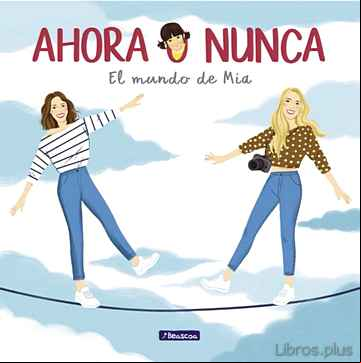 Descargar gratis ebook AHORA O NUNCA: EL MUNDO DE MIA en epub