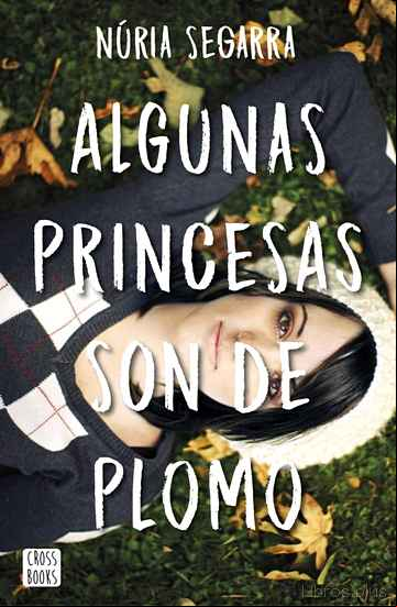 Descargar gratis ebook ALGUNAS PRINCESAS SON DE PLOMO en epub