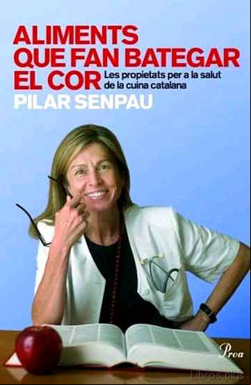Descargar ebook ALIMENTS QUE FAN BATEGAR EL COR: LES PROPIETATS PER A LA SALUT DE LA CUINA CATALANA