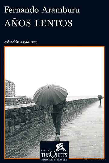 Descargar gratis ebook AÑOS LENTOS (VII PREMIO TUSQUETS EDITORES DE NOVELA) en epub
