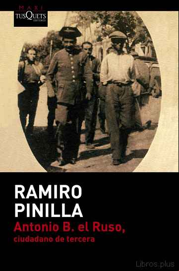 Descargar gratis ebook ANTONIO B. EL RUSO, CIUDADANO DE TERCERA en epub
