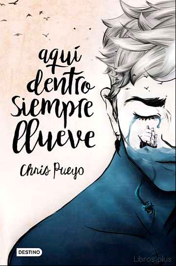 Descargar gratis ebook AQUI DENTRO SIEMPRE LLUEVE – PACK EXCLUSIVO CON REGALO DE UN POEM A INEDITO DE CHRIS PUEYO en epub