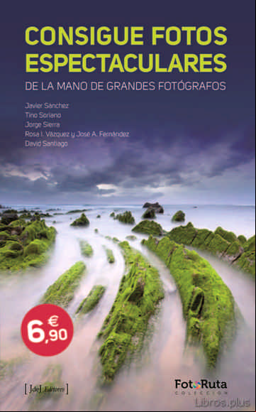 Descargar ebook CONSIGUE FOTOS ESPECTACULARES DE LA MANO DE GRANDES FOTOGRAFOS