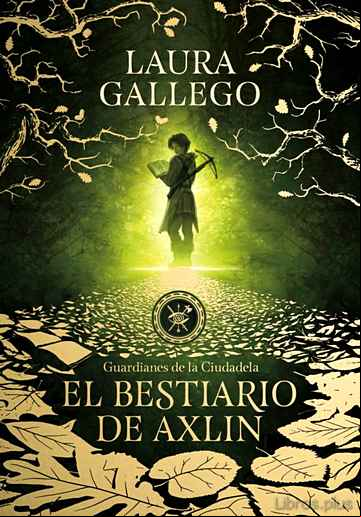 Descargar ebook EL BESTIARIO DE AXLIN (GUARDIANES DE LA CIUDADELA 1)