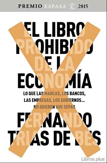 Descargar gratis ebook EL LIBRO PROHIBIDO DE LA ECONOMIA (GANADOR PREMIO ESPASA 2015) en epub