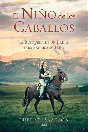 Descargar gratis ebook EL NIÑO DE LOS CABALLOS: LA BUSQUEDA DE UN PADRE PARA SANAR A SU HIJO en epub