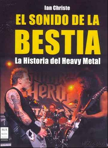 Descargar libro EL SONIDO DE LA BESTIA: HISTORIA DEL HEAVY METAL