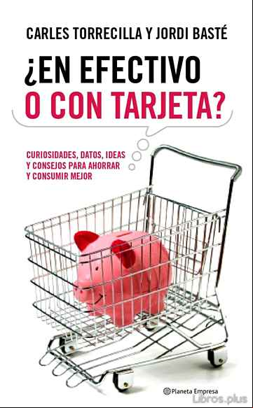 Descargar gratis ebook ¿EN EFECTIVO O CON TARJETA?: CURIOSIDADES, DATOS, IDEAS Y CONSEJO S PARA AHORRAR Y CONSUMIR MEJOR en epub