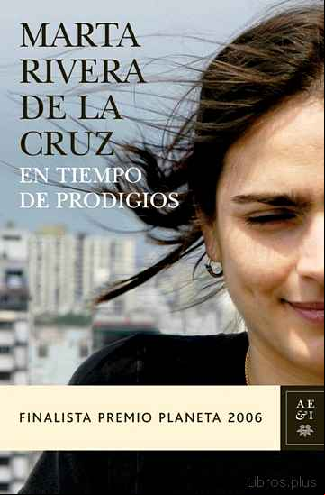 Descargar ebook EN TIEMPO DE PRODIGIOS (FINALISTA PREMIO PLANETA 2006)
