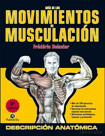 Descargar gratis ebook GUIA DE LOS MOVIMIENTOS DE MUSCULACION: DESCRIPCION ANATOMICA en epub