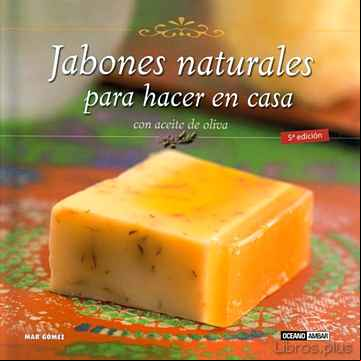 Descargar libro JABONES NATURALES PARA HACER EN CASA CON ACEITE DE OLIVA