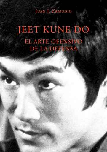 Descargar gratis ebook JEET KUNE DO: EL ARTE OFENSIVO  DE LA DEFENSA en epub