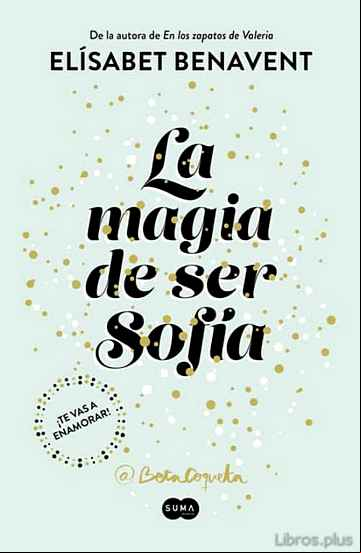Descargar ebook LA MAGIA DE SER SOFÍA (BILOGÍA SOFÍA 1)