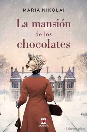 Descargar gratis ebook LA MANSION DE LOS CHOCOLATES (LIBRO MAEVA DEL AÑO 2019) en epub
