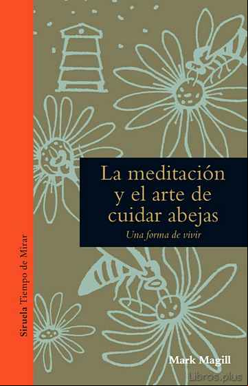 Descargar gratis ebook LA MEDITACION Y EL ARTE DE CUIDAR ABEJAS en epub