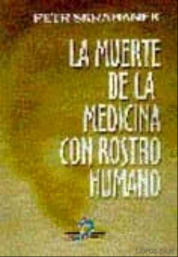 Descargar gratis ebook LA MUERTE DE LA MEDICINA CON ROSTRO HUMANO en epub