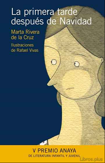 Descargar ebook LA PRIMERA TARDE DESPUES DE NAVIDAD (V PREMIO ANAYA DE LITERATURA INFANTIL Y JUVENIL)