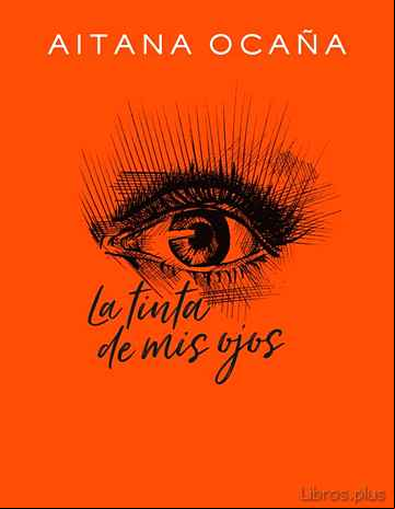 Descargar gratis ebook LA TINTA DE MIS OJOS en epub