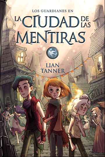 Descargar gratis ebook LOS GUARDIANES II :LA CIUDAD DE LAS MENTIRAS en epub