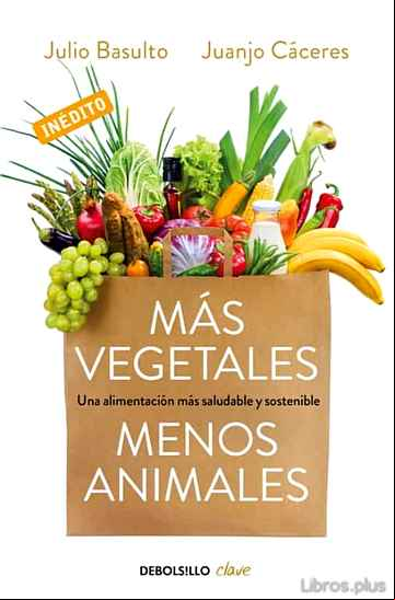 Descargar ebook MAS VEGETALES, MENOS ANIMALES: UNA ALIMENTACION MAS SALUDABLE Y SOSTENIBLE