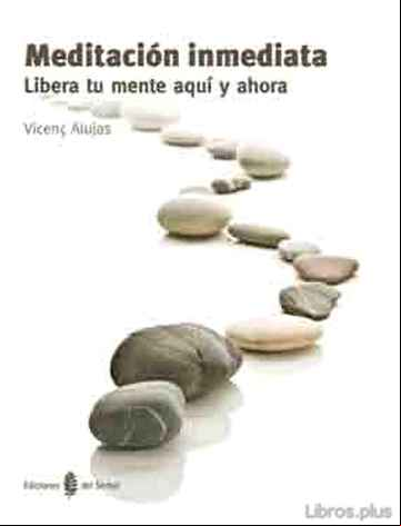 Descargar gratis ebook MEDITACION INMEDIATA: LIBERA TU MENTE AQUI Y AHORA en epub