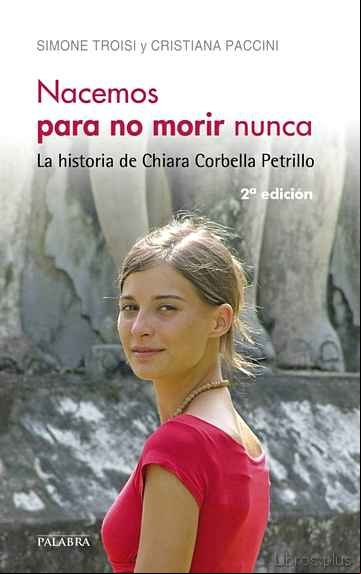 Descargar gratis ebook NACEMOS PARA NO MORIR NUNCA: LA HISTORIA DE CHIARA CORBELLA PETRILLO en epub