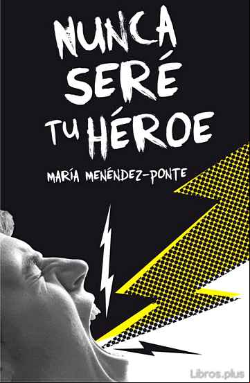 Descargar gratis ebook NUNCA SERÉ TU HÉROE en epub