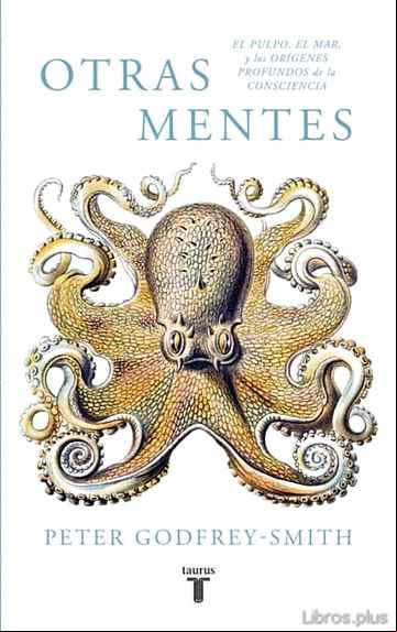 Descargar gratis ebook OTRAS MENTES: EL PULPO, EL MAR Y LOS ORIGENES PROFUNDOS DE LA CONSCIENCIA en epub