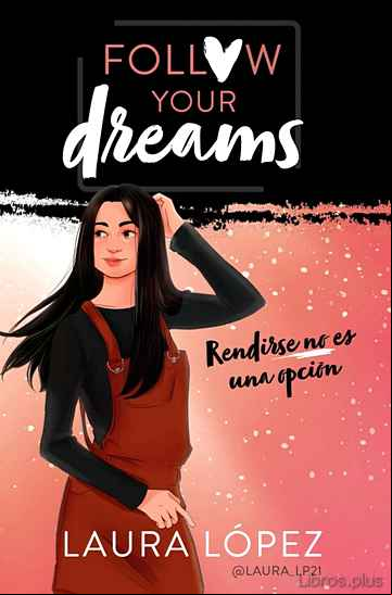 Descargar gratis ebook RENDIRSE NO ES UNA OPCION (FOLLOW YOUR DREAMS 1) en epub