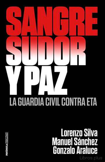 Descargar ebook SANGRE, SUDOR Y PAZ: LA GUARDIA CIVIL CONTRA ETA