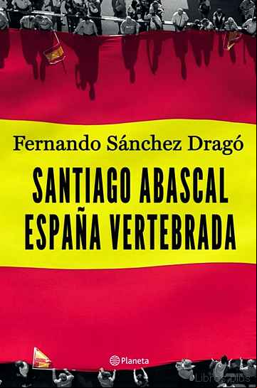 Descargar ebook SANTIAGO ABASCAL. ESPAÑA VERTEBRADA