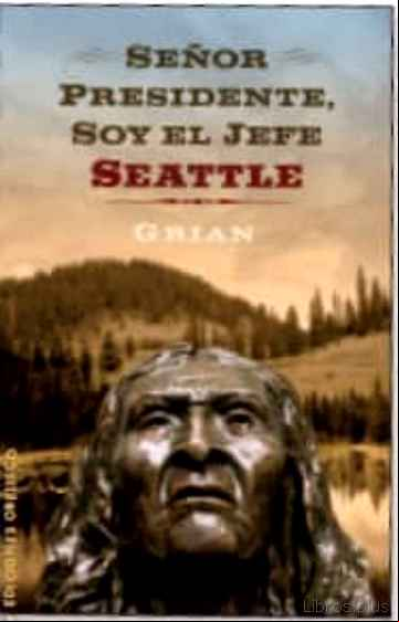 Descargar gratis ebook SEÑOR PRESIDENTE, SOY EL JEFE SEATTLE en epub