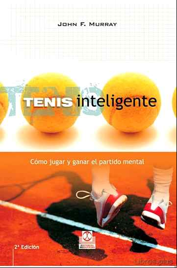 Descargar ebook TENIS INTELIGENTE: COMO JUGAR Y GANAR EL PARTIDO MENTAL