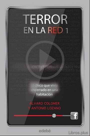 Descargar gratis ebook TERROR EN LA RED 1:EL CHICO QUE VIVIA ENCERRADO EN UNA HABITACION en epub