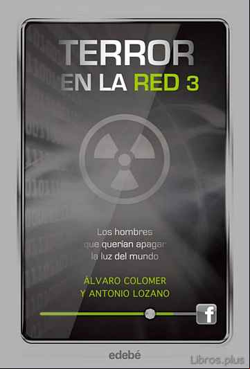 Descargar gratis ebook TERROR EN LA RED 3: LOS HOMBRES QUE QUERIAN APAGAR LA LUZ DEL MUNDO en epub