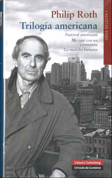 Descargar gratis ebook TRILOGIA AMERICANA (CONTIENE: PASTORAL AMERICANA; ME CASE CON UN COMUNISTA; LA MANCHA HUMANA) en epub