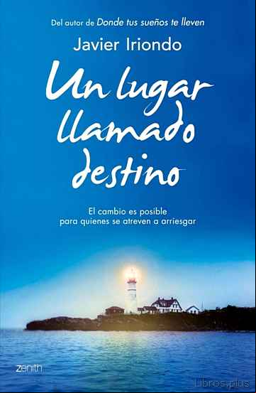 Descargar gratis ebook UN LUGAR LLAMADO DESTINO: EL CAMBIO ES POSIBLE PARA QUIENES SE AT REVEN A ARRIESGAR en epub