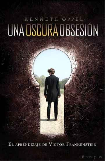 Descargar gratis ebook UNA OSCURA OBSESION: EL APRENDIZAJE DE VICTOR FRANKENSTEIN en epub