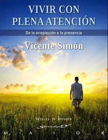 Descargar ebook VIVIR CON PLENA ATENCION: DE LA ACEPTACION A LA PRESENCIA