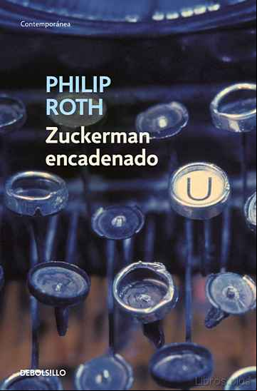 Descargar gratis ebook ZUCKERMAN ENCADENADO (CONTIENE: LA VISITA AL MAESTRO; ZUCKERMAN D ESENCADENADO Y LA LECCION DE ANTOMIA) en epub